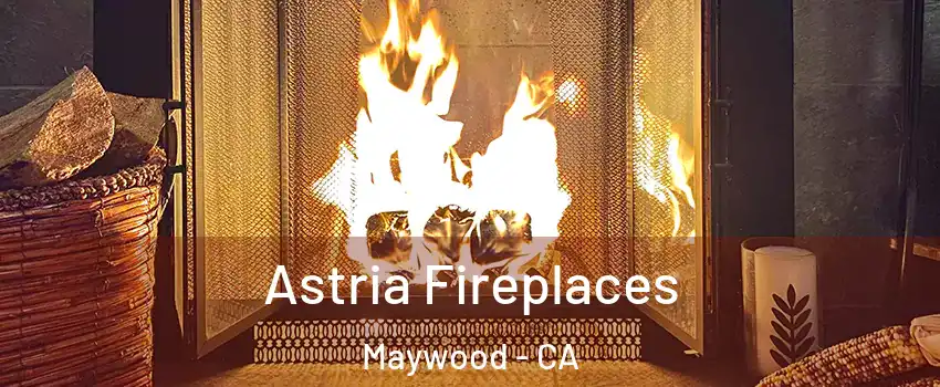  Astria Fireplaces Maywood - CA