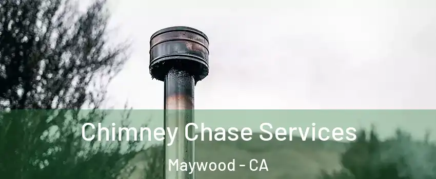  Chimney Chase Services Maywood - CA