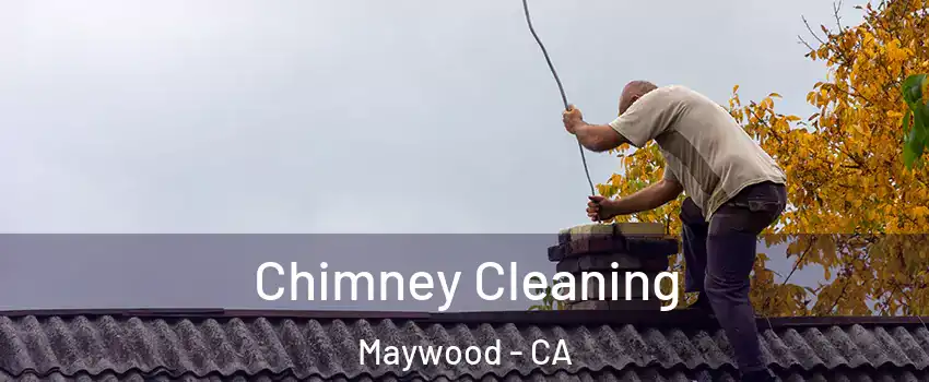  Chimney Cleaning Maywood - CA