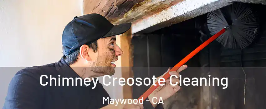  Chimney Creosote Cleaning Maywood - CA