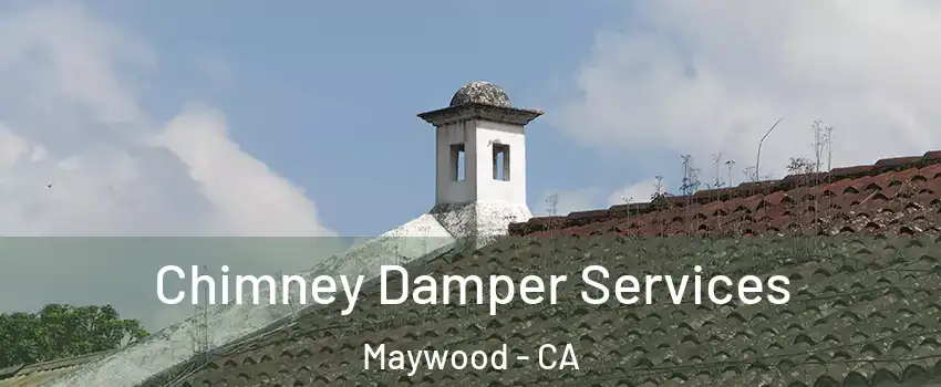  Chimney Damper Services Maywood - CA