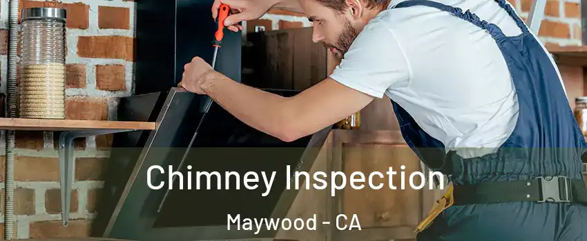  Chimney Inspection Maywood - CA