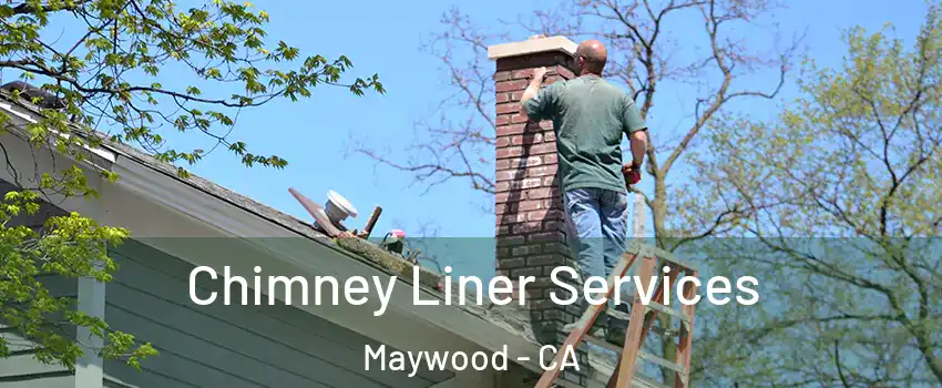  Chimney Liner Services Maywood - CA