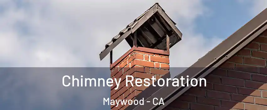  Chimney Restoration Maywood - CA