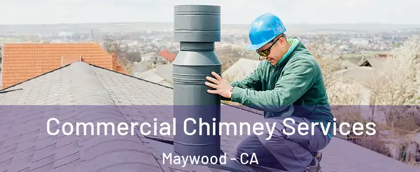  Commercial Chimney Services Maywood - CA