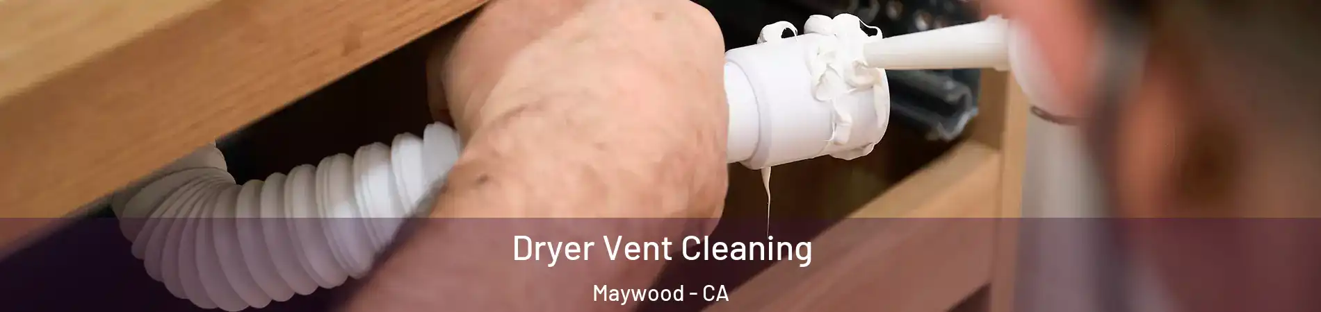  Dryer Vent Cleaning Maywood - CA