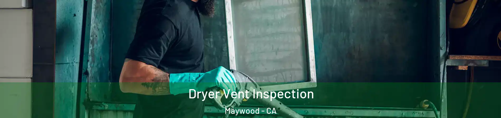 Dryer Vent Inspection Maywood - CA