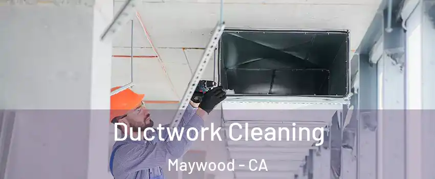  Ductwork Cleaning Maywood - CA