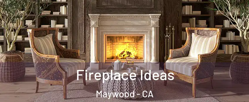  Fireplace Ideas Maywood - CA