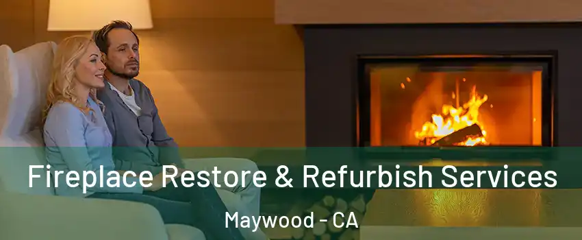  Fireplace Restore & Refurbish Services Maywood - CA