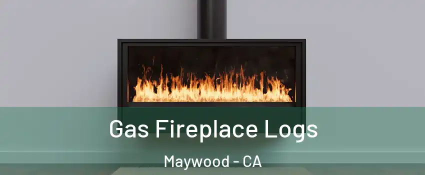  Gas Fireplace Logs Maywood - CA