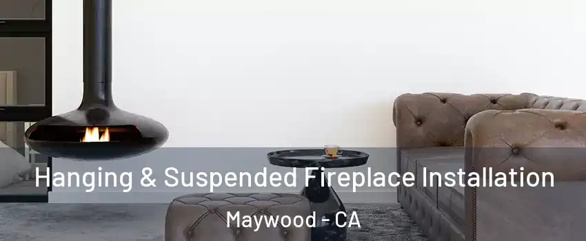  Hanging & Suspended Fireplace Installation Maywood - CA