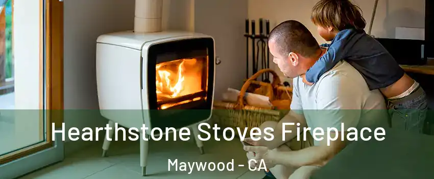  Hearthstone Stoves Fireplace Maywood - CA