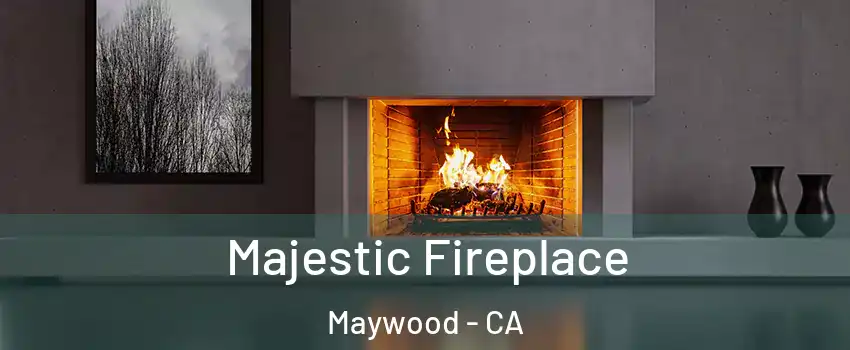  Majestic Fireplace Maywood - CA