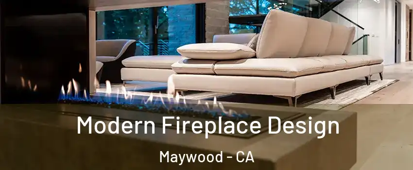  Modern Fireplace Design Maywood - CA