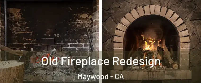  Old Fireplace Redesign Maywood - CA