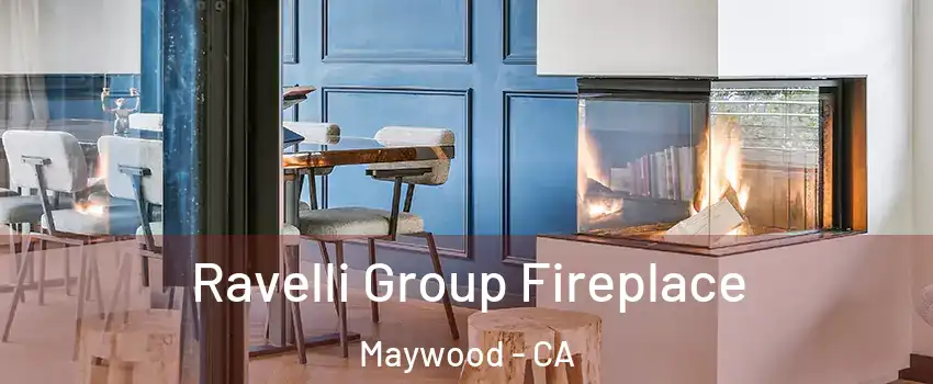  Ravelli Group Fireplace Maywood - CA