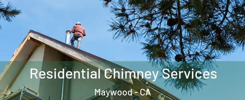  Residential Chimney Services Maywood - CA