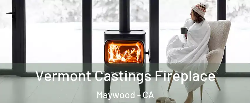  Vermont Castings Fireplace Maywood - CA